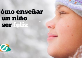 Cómo enseñar a ser feliz a un niño. | Educapeques | Recurso educativo 763569